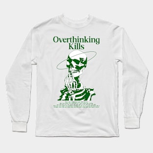 Overthinking Kills - Skull illustration Long Sleeve T-Shirt